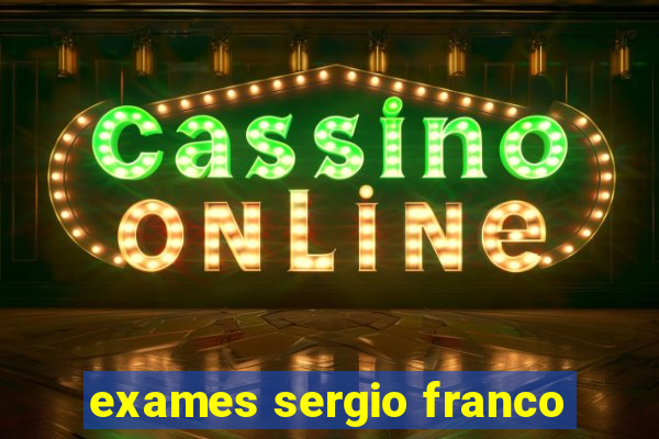 exames sergio franco